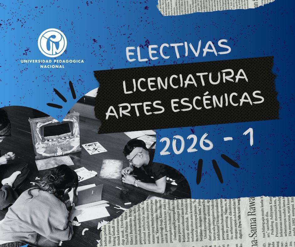 electivas-licenciatura-artes-escenicas-upn-2026-1